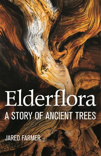 Elderflora: A Mordern History of Ancient Trees